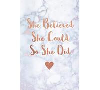 She Believed She Could So She Did: Marble and Rose Gold Notebook | College ruled Lined pages | 6 x 9 Journal (Marble and Gold Inspirational Notebook for Girls)