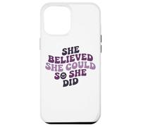 She Believed She Could So She Did Motivational Case for iPhone 12 Pro Max