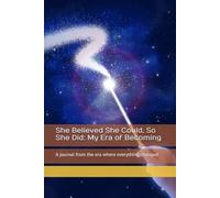 She Believed She Could, So She Did: My Era of Becoming: A journal from the era where everything changed