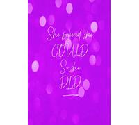 She Believed She Could So She Did Notebook: Purple Ruled/Lined Paper, Inspirational Ideas Journal