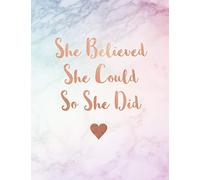 She Believed She Could So She Did: Rainbow Marble and Rose Gold | 150 College-ruled Lined Pages | 8.5 x 11 - A4 Size | Inspirational Gift for Girls ... Rose Gold Inspirational Notebook for Girls)
