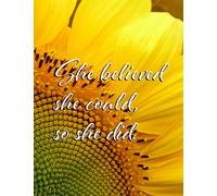 She Believed She Could, So She Did: Sunflower Composition Journal Notebook Diary, Wide-Ruled Great For Journaling, Taking Down Notes At School, Work ... Great Present For Lovers Of Sunflowers.