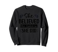 She Believed She Could So She Did Sweatshirt