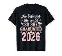 She Believed She Could So She Graduated 2026 T-Shirt