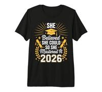 She Believed She Could So She Mastered It 2026 Graduate Premium T-Shirt