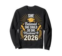 She Believed She Could So She Mastered It 2026 Graduate Sweatshirt