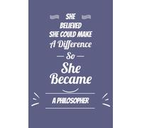 She Believed She Make a Difference So She Become A Philosopher: A Journal Notebook For Girls and Women Who Work as A Philosopher |Philosopher's Journal Notebook | 120 pages - 6x9 - Matte Cover.