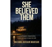 SHE BELIEVED THEM: A missing daughter. A buried archive. Seventy-two hours to expose the truth.
