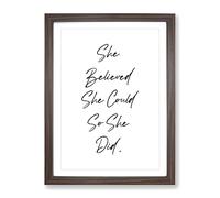 She Believed Typography Quote Framed Print | A4 Walnut Framed Wall Art | Ready to Hang | Modern Positive Affirmations Picture | Living Room Bedroom Lounge Office