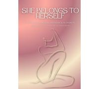 She Belongs to Herself: A Journal of Power, Pleasure & Authority