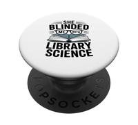 She Blinded Me With Library Science Funny Librarians PopSockets Adhesive PopGrip
