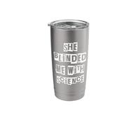She Blinded Me with Science Stainless Steel Insulated Tumbler
