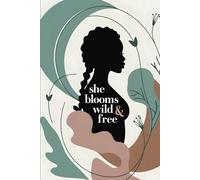 She blooms Wild & Free Notebook: Inspiring African American woman design with lined pages Ideal for Teens and Adults