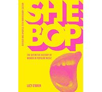 She Bop: The Definitive History of Women in Popular Music: Revised and Updated 25th Anniversary Edition