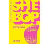 She Bop: The Definitive History of Women in Popular Music: Revised and Updated 25th Anniversary Edition