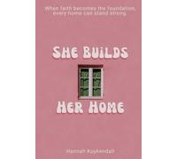 She Builds Her Home: When faith becomes the foundation, every home can stand strong.