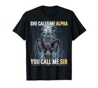 She Calls Me Alpha You Call Me Sir Funny Alpha Wolf Meme T-Shirt