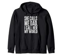 She Calls Me Dad I Call Her My World Father’s Day Quote Zip Hoodie