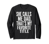 She Calls Me Dad that’s My Favorite Title Father’s Day Long Sleeve T-Shirt
