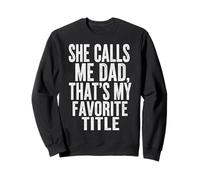 She Calls Me Dad That’s My Favorite Title Father’s Day Sweatshirt