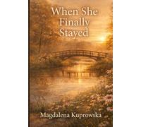 She Came Back at Forty-Eight: A Small-Town Second Chance Romance About Love, Legacy, and Starting Over (Harrington Falls Series)