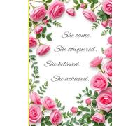 She came. She conquered. She believed. She achieved.: A Notebook for Inspiration and Success