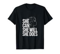 She Can She Will She Does Inspirational Women Power T-Shirt