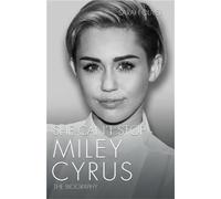 She Can't Stop - Miley Cyrus: The Biography