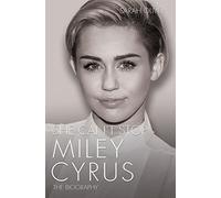 She Can't Stop: Miley Cyrus: The Biography by Sarah Oliver (2014-12-01)