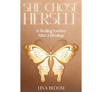 "She Chose Herself: A Healing Journey After a Breakup: A Healing Journey After a Breakup (Lina Bloom Women's Empowerment)