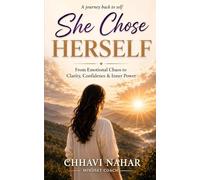 She Chose Herself - A Journey Back to Self: From Emotional Chaos to Clarity, Confidence and Inner Power