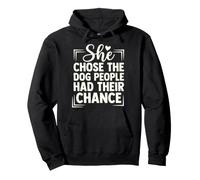 She Chose The Dog People Had Their Chance Dog Mom Pullover Hoodie