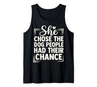 She Chose The Dog People Had Their Chance Dog Mom Tank Top