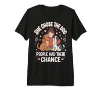 She Chose The Dog People Had Their Chance Premium T-Shirt