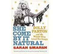 She Come By It Natural: Dolly Parton and the Women Who Lived Her Songs