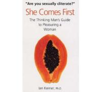 She Comes First: The Thinking Man's Guide to Pleasuring a Woman by Ian Kerner (2005-04-21)