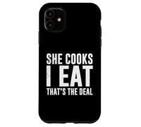 SHE COOKS I EAT FUNNY COUPLE QUOTE Case for iPhone 11