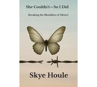 She Couldn’t-So I Did: Breaking the Bloodline of Silence