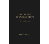 She Decides. The World Obeys.: Power. Presence. Precision. Every word you write commands reality. (The Luxe Journal Collection)