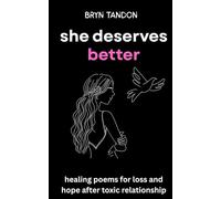 She Deserves Better: Healing Poems for Loss and Hope After Toxic Relationship