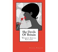 She Devils Of Britain: Women Serial Killers (Women Who Kill)