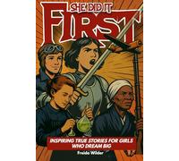 She Did It First: Inspiring True Stories For Girls Who Dream Big