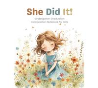 She Did It! Kindergarten Graduation Composition Notebook for Girls: Cute Draw and Write Journal with Illustration Box and Lined Pages | Perfect First Grade Gift for 5-6 Year Old Girls
