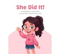 She Did It! Preschool Graduation Composition Notebook for Girls: Cute Draw and Write Journal with Illustration Box and Lined Pages - Preschool Grad Gift for Girls