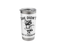 She Didnt Get It from Me Stainless Steel Insulated Tumbler