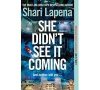 She Didn't See It Coming: The twisty, addictive new thriller from the multi-million-copy-selling author of Everyone Here is Lying