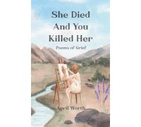 She Died and You Killed Her-Poems of Grief
