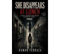 She Disappears at Lunch: A Psychological Horror Novel About What Replaces Us