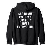 she down im down loyalty over everything Motivational Zip Hoodie