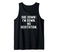 she Down im Down no Hesitation Bold Confident Men Women Tank Top